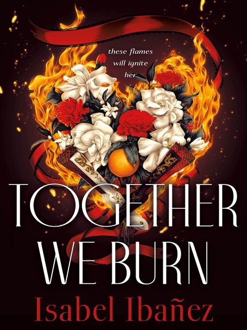 Title details for Together We Burn by Isabel Ibañez - Available